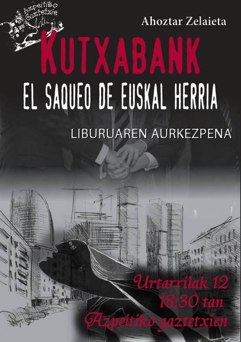 'Kutxabank, el saqueo de Euskal Herria' liburua aurkeztuko dute asteartean Gaztetxean