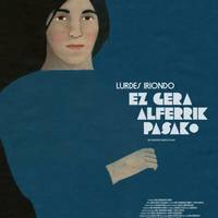 Dokumentala: 'Lurdes Iriondo, ez gara alferrik pasako'