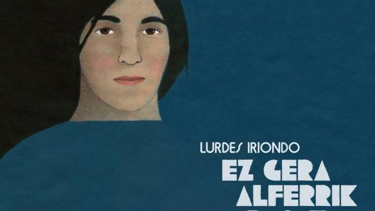 Zinema: 'Lurdes Iriondo, ez gera alferrik pasako' dokumentala