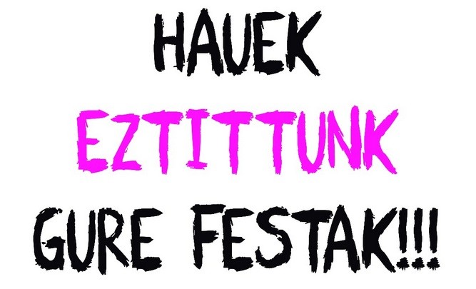 Hauek eztittun/k gure festak!!!