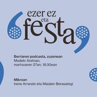 "Ezer ez eta festa" podcastaren zuzenekoa