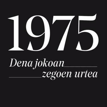 Erakusketaren aurkezpena: '1975, dena jokoan zegoen urtea'