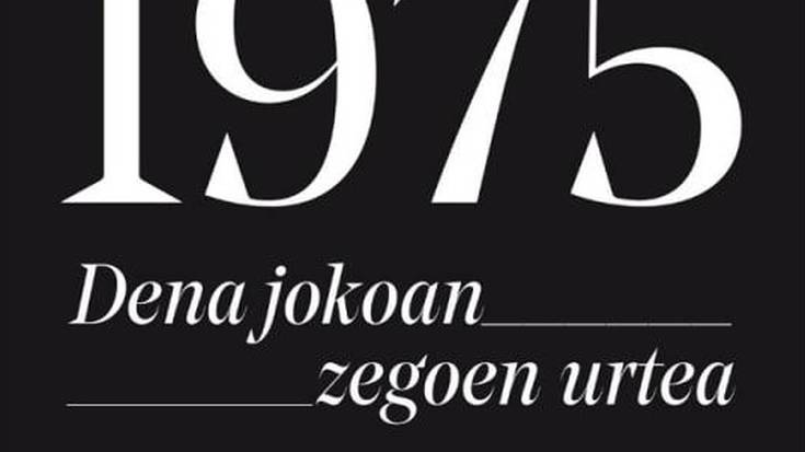 Erakusketa: '1975. Dena jokoan zegoen urtea'