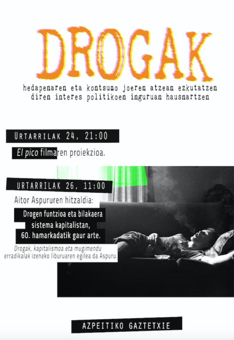 Drogek sistema kapitalistan duten rolaz hausnartuko dute datozen egunetan Azpeitiko Gaztetxean