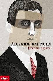 "ADISKIDE BAT NUEN": JOXEAN AGIRREREN ELEBERRIA