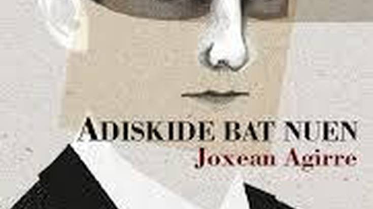 "ADISKIDE BAT NUEN": JOXEAN AGIRREREN ELEBERRIA