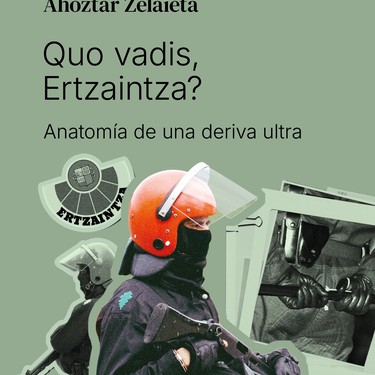 Liburu aurkezpena: Ahoztar Zelaietaren 'Quo Vadis, Ertzaintza?'