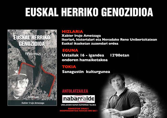 'Euskal Herriko genozidioa' hitzaldia eskainiko du Xabier Irujo ikerlariak eta historialariak igandean, Sanagustinen