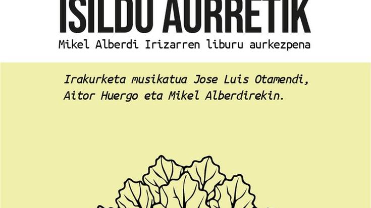 Mikel Alberdiren 'Isildu aurretik' liburuaren aurkezpena
