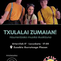 Haurrentzako musika ikuskizuna: 'Txulalai Zumaian'