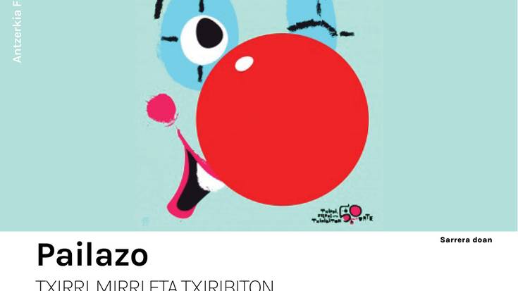 Antzerkia: 'Pailazoa. Txirri, Mirri eta Txiribiton'