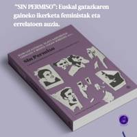 Liburu aurkezpena: 'Sin permiso: Euskal gatazkaren gaineko ikerketa feministak eta errelatoen auzia'