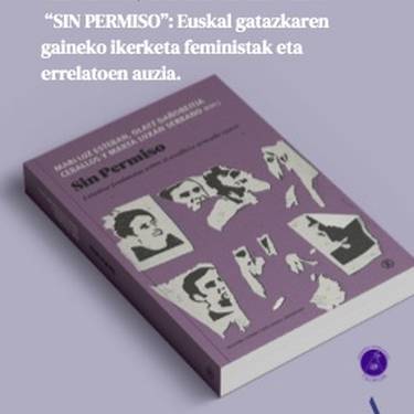 Liburu aurkezpena: 'Sin permiso: Euskal gatazkaren gaineko ikerketa feministak eta errelatoen auzia'