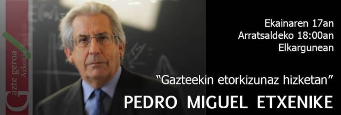 Pedro Miguel Etxenikek irekiko du bihar Gazte Geroak taldeak antolatutako hitzaldi zikloa