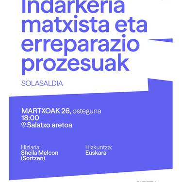 Solasaldia: 'Indarkeria matxista eta erreparazio prozesuak'