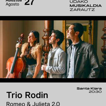 Udako Musikaldia: 'Romeo & Julieta 2.0' (Trio Rodin)