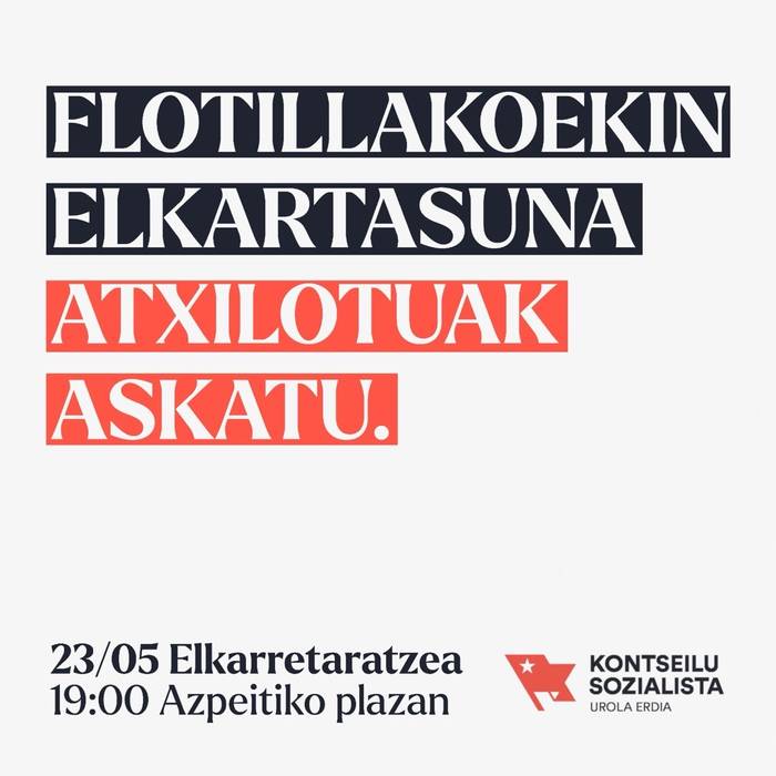 Elkarretaratzea: 'Flotillakoekin elkartasuna, atxilotuak askatu!'