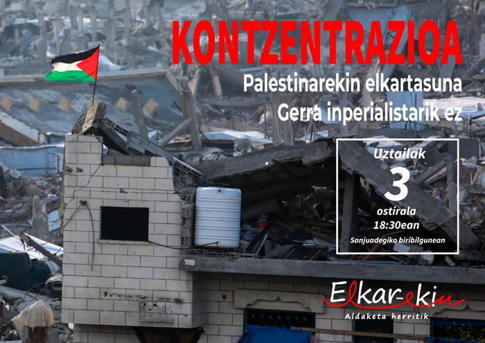 Elkarretaratzea: 'Palestinarekin elkartasuna. Gerra inperialistarik ez'