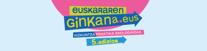 Martxan EUSKARAREN GINKANA-ren bosgarren edizioa