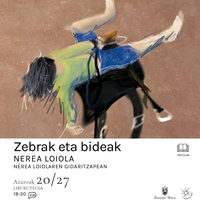 Solasaldia: 'Zebrak eta bideak', Nerea Loiolaren eskutik