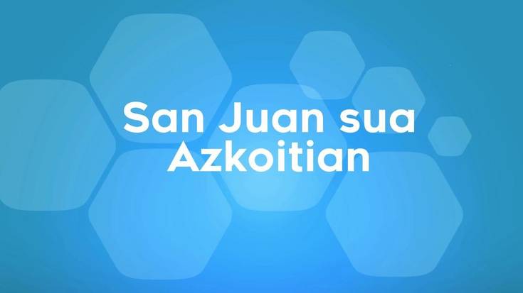 Azkoitiko San Juan sua 2019