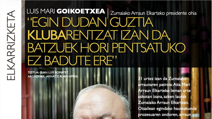 Luis Mari Goikoetxea: "Egin dudan guztia klubarentzat izan da, batzuek hori pentsatuko ez badute ere"