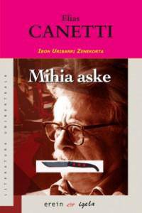 LITERATURA UNIBERTSALA: "MIHIA ASKE", ELIAS CANETTI