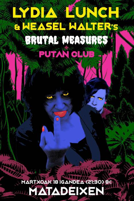 Lydia Lunch &amp; Weasel Walter's Brutal Measures eta Putan Club taldeen kontzertuak izango dira igandean Mataidexen