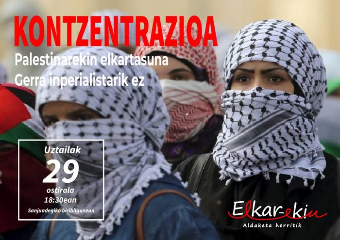 Elkarretaratzea: 'Palestinarekin elkartasuna. Gerra inperialistarik ez'