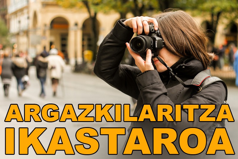 Argazkilaritza zerotik ikasi nahi dutenentzat ...