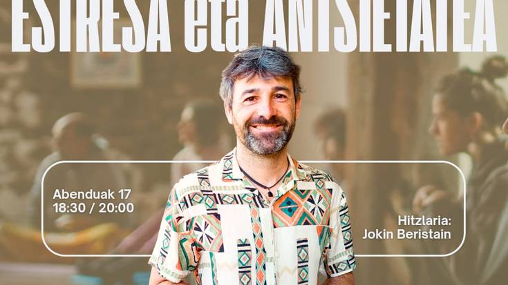 Hitzaldia: Jokin Beristainen 'Argi Izpiak', estresaz eta antsietateaz
