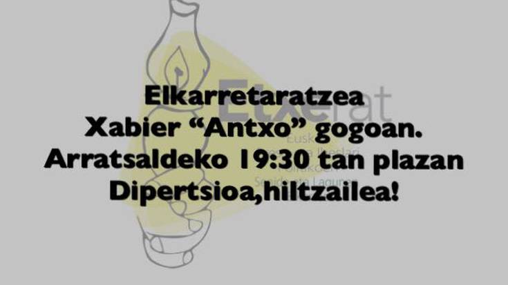 Elkarretaratzea izango da plazan Xabier 'Antxo'-ren heriotza salatzeko