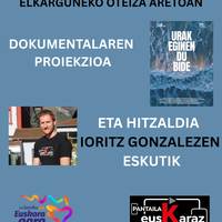 'Urak eginen du bide' dokumentalaren emanaldia eta Ioritz Gonzalezen hitzaldia