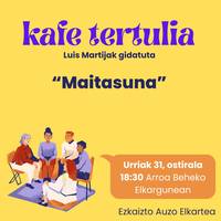 Kafe tertulia: 'Maitasuna'