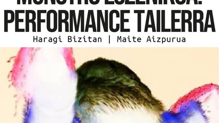 Performance tailerra: Haragi Bizitan, 'Munstro eszenikoa'