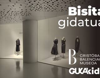 Balentziaga museora bisita gidatua Gukakideentzat