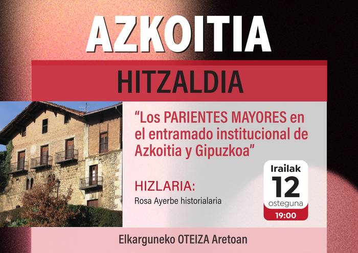 'Los parientes mayores en el entramado institucional de Azkoitia y Gipuzkoa' hitzaldia