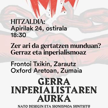 Hitzaldia: 'Zer ari da gertatzen munduan? Gerraz eta inperialismoaz'