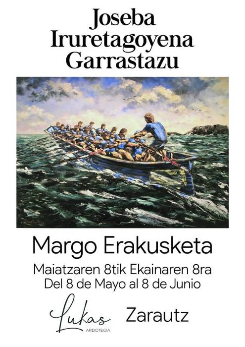 Margo erakusketa: Joseba Iruretagoyena Garrastazu