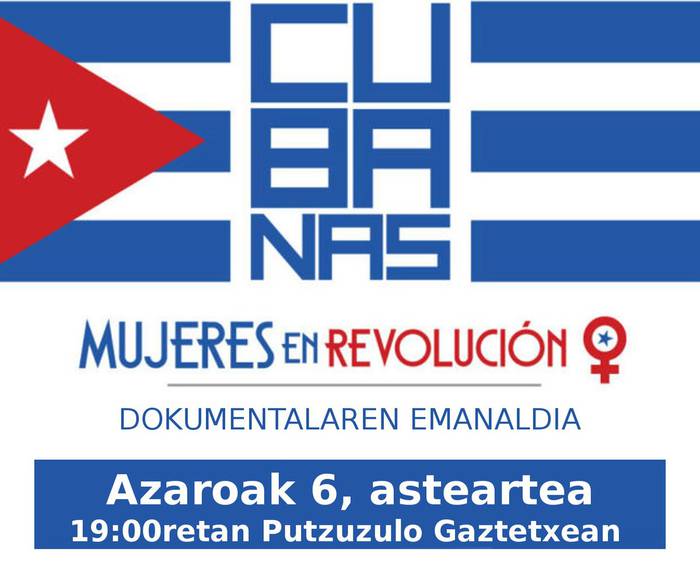 'Cubanas, mujeres en revolución' dokumentala emango dute bihar Putzuzulon