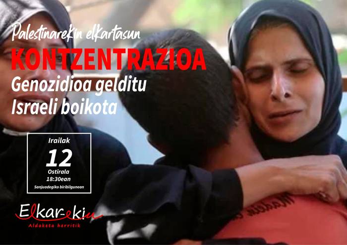 Elkarretaratzea: 'Genozidioa gelditu. Israeli boikota'