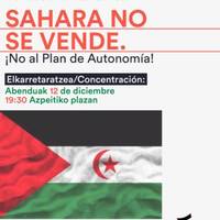 Elkarretaratzea: 'Sahara ez dago salgai. Autonomia planari ez!'