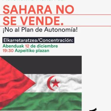 Elkarretaratzea: 'Sahara ez dago salgai. Autonomia planari ez!'