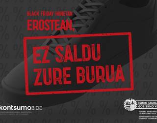 'Black Friday' honetan, erosterakoan, ez ezazu saldu zure burua