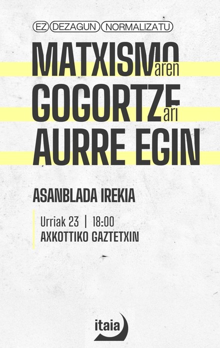 Asanblada: Itaiaren 'Ez dezagun normalizatu. Matxismoaren gogortzeari aurre egin'