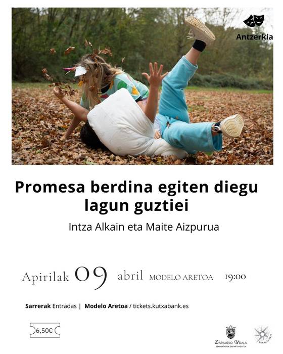 Antzerkia: 'Promesa berdina egiten diegu lagun guztiei'
