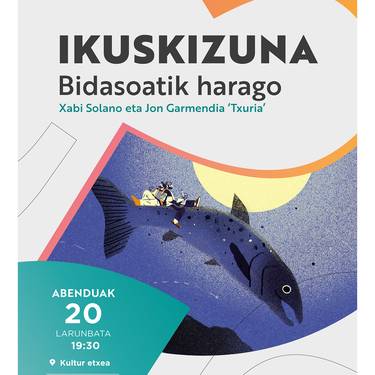 Ikuskizuna: 'Bidasoatik harago', Xabi Solano eta Jon Garmendiaren eskutik