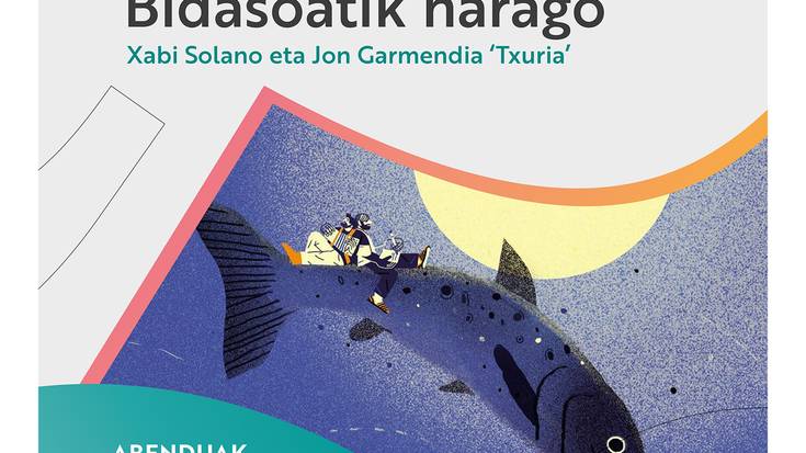 Ikuskizuna: 'Bidasoatik harago', Xabi Solano eta Jon Garmendiaren eskutik