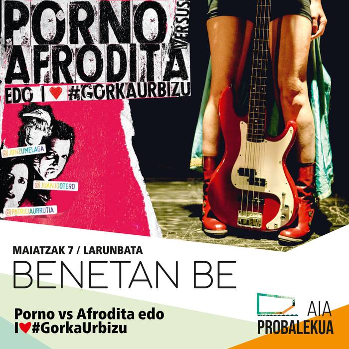 'Porno Vs. Afrodita (edo I love GorkaUrbizu)' antzezlana