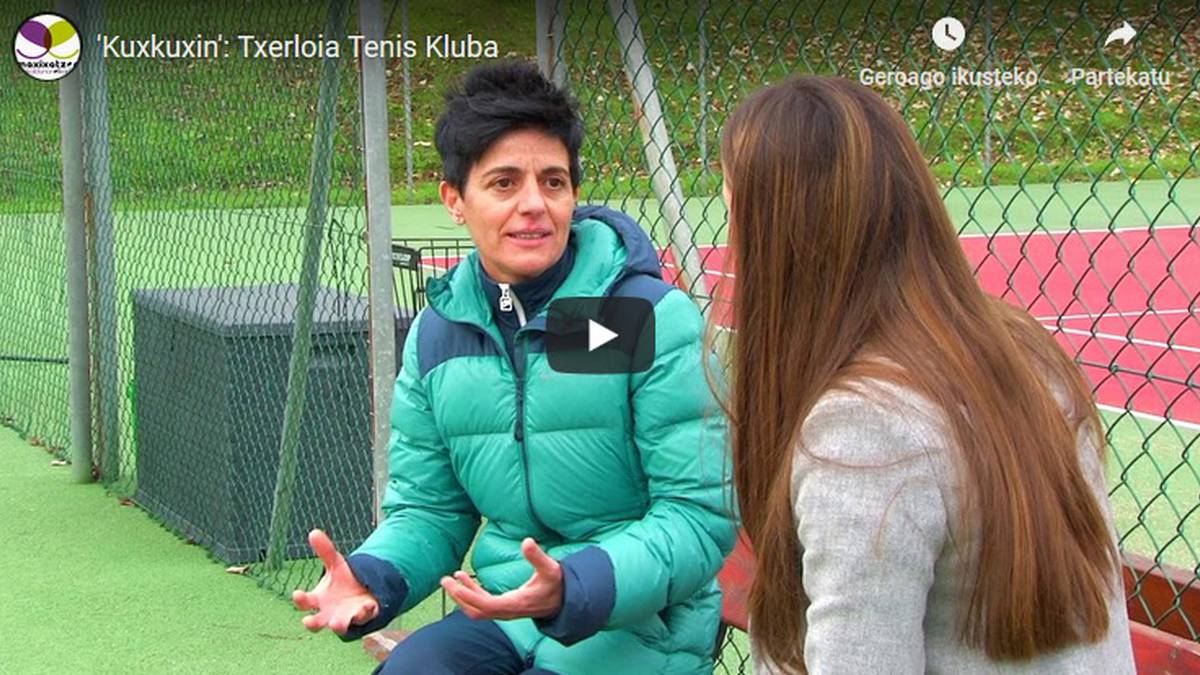'Kuxkuxin': Txerloia Tenis Kluba